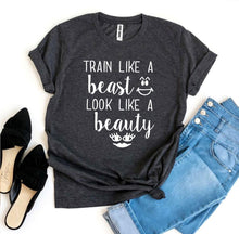 Load image into Gallery viewer, Train Like a Beast Look Like a Beauty T-shirt
