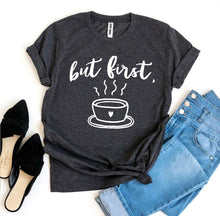 Load image into Gallery viewer, But First Coffee T-shirt
