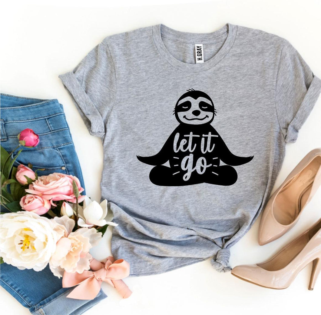 Let It Go T-shirt - For When We Need that Reminder!